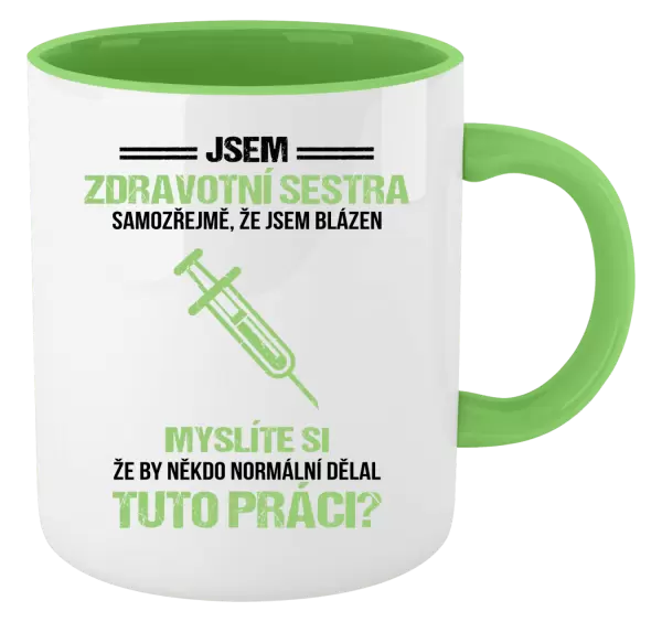 Hrnek Samozřejmě, že jsem blázen - zdravotní sestra