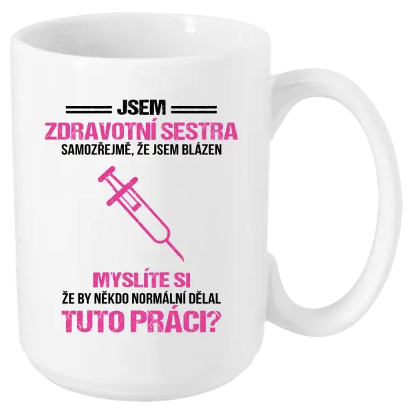 Hrnek Samozřejmě, že jsem blázen - zdravotní sestra