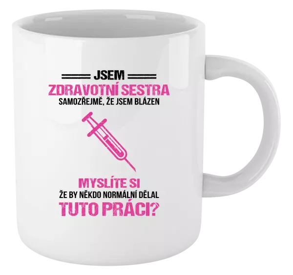 Hrnek Samozřejmě, že jsem blázen - zdravotní sestra