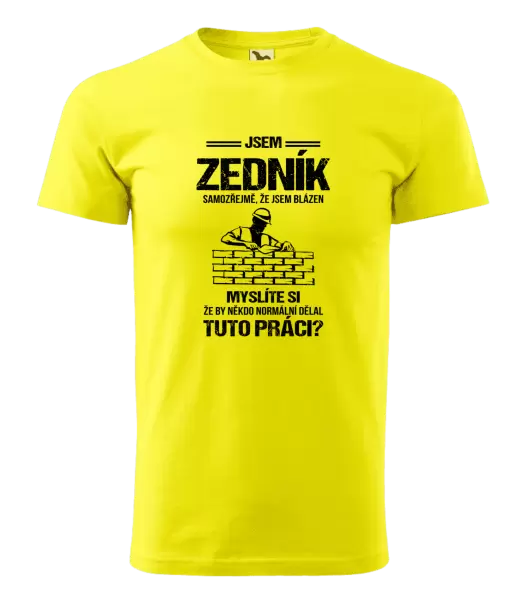 Pánské tričko Samozřejmě, že jsem blázen - zedník