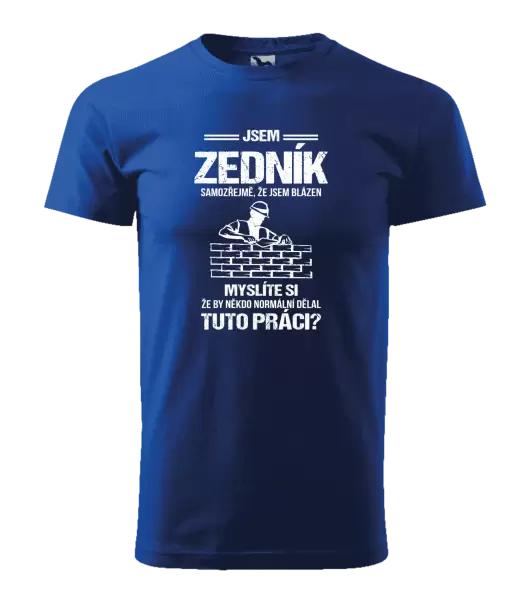 Pánské tričko Samozřejmě, že jsem blázen - zedník