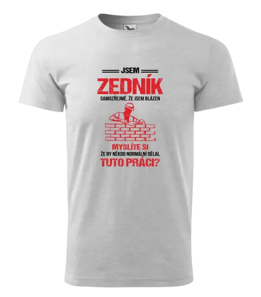 Pánské tričko Samozřejmě, že jsem blázen - zedník