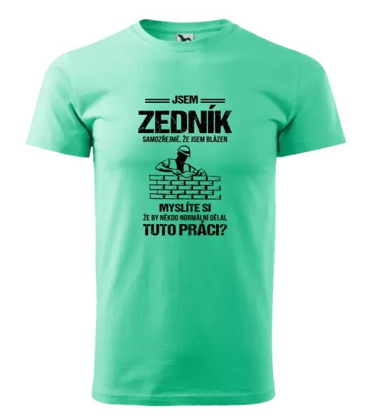 Pánské tričko Samozřejmě, že jsem blázen - zedník