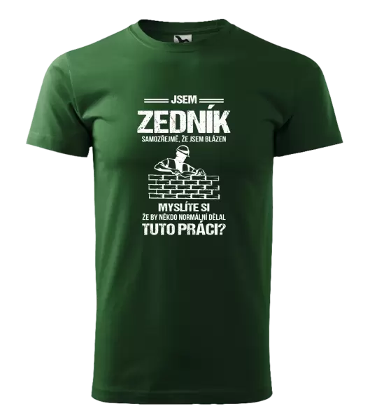 Pánské tričko Samozřejmě, že jsem blázen - zedník