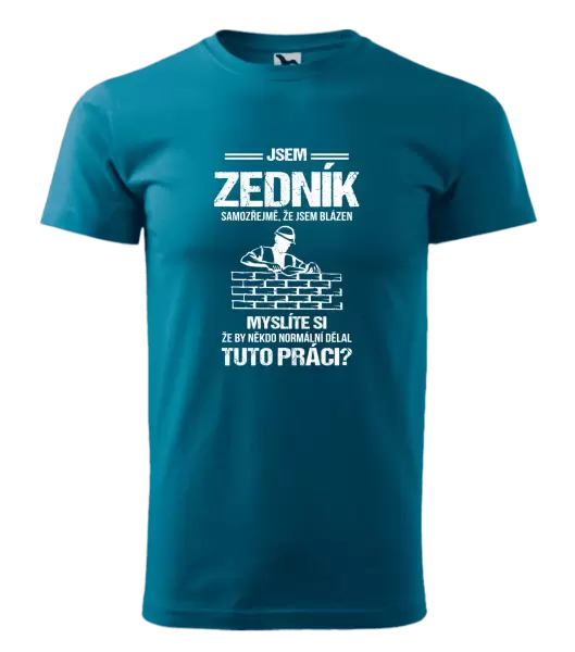 Pánské tričko Samozřejmě, že jsem blázen - zedník