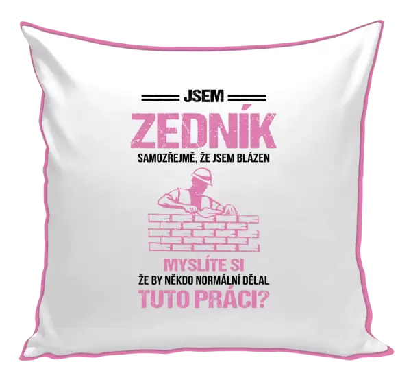 Polštář Samozřejmě, že jsem blázen - zedník