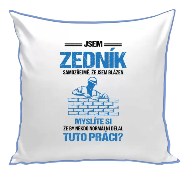 Polštář Samozřejmě, že jsem blázen - zedník