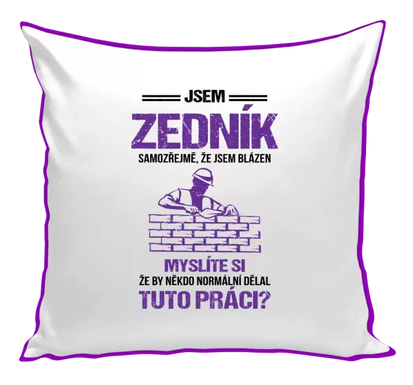 Polštář Samozřejmě, že jsem blázen - zedník