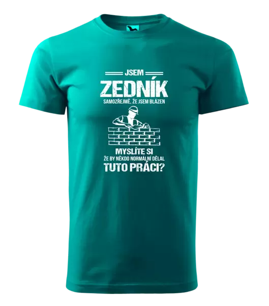 Pánské tričko Samozřejmě, že jsem blázen - zedník