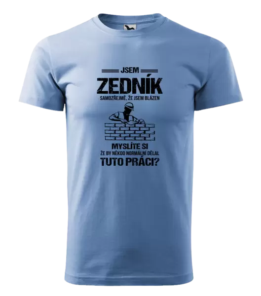 Pánské tričko Samozřejmě, že jsem blázen - zedník