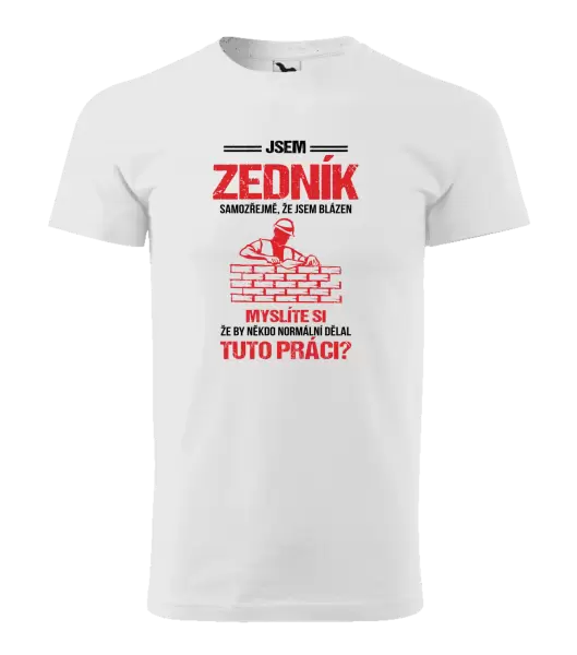 Pánské tričko Samozřejmě, že jsem blázen - zedník