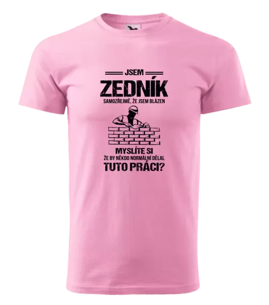 Pánské tričko Samozřejmě, že jsem blázen - zedník