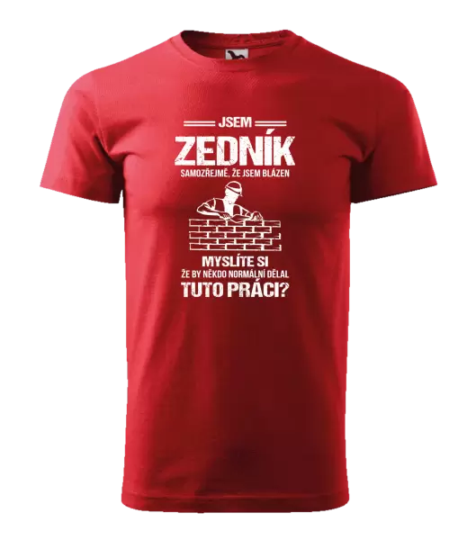 Pánské tričko Samozřejmě, že jsem blázen - zedník
