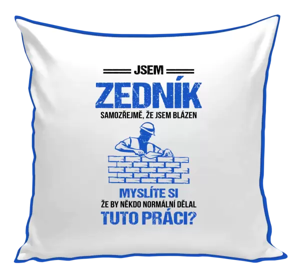 Polštář Samozřejmě, že jsem blázen - zedník
