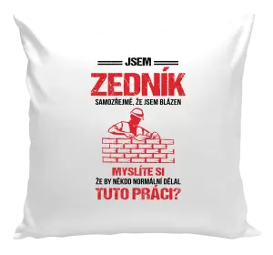 Polštář Samozřejmě, že jsem blázen - zedník