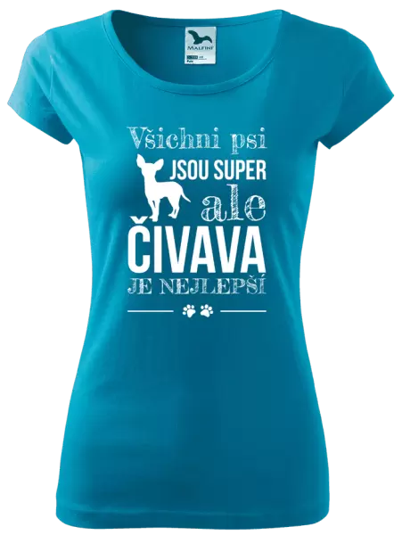 Dámské tričko Čivava je nejlepší
