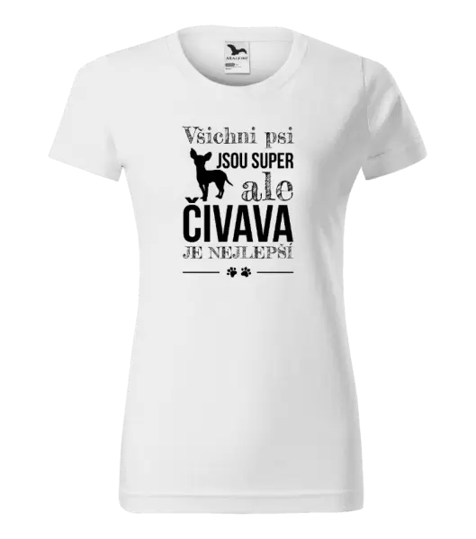 Dámské tričko Čivava je nejlepší