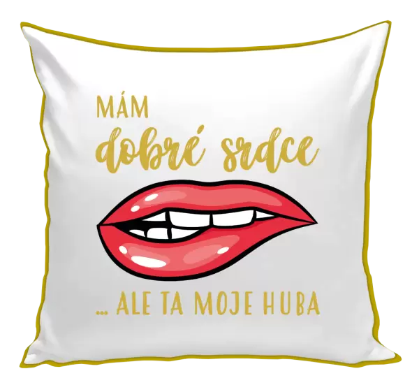 Polštář Mám dobré srdce, ale ta moje huba