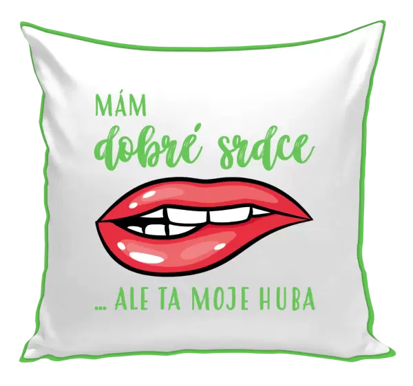 Polštář Mám dobré srdce, ale ta moje huba
