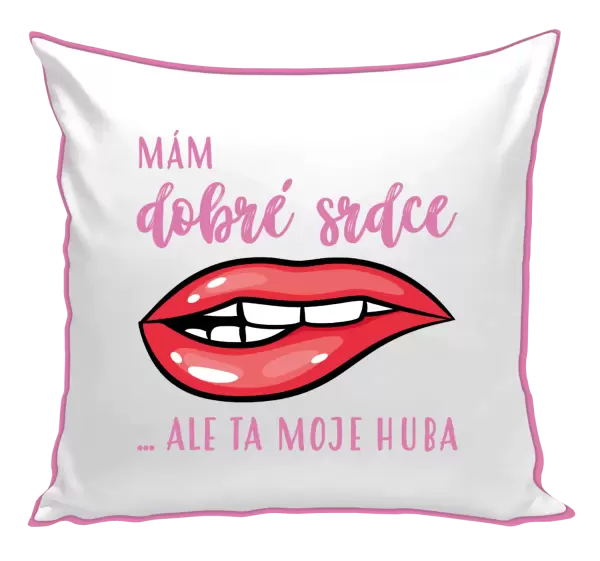 Polštář Mám dobré srdce, ale ta moje huba