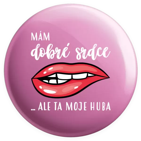 Placka Mám dobré srdce, ale ta moje huba