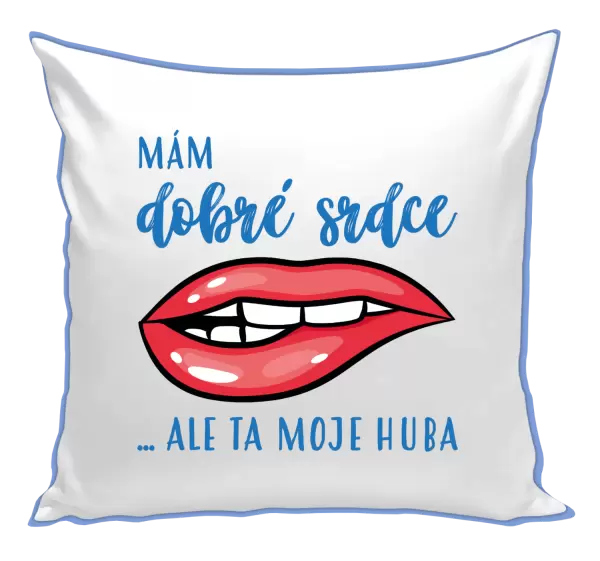 Polštář Mám dobré srdce, ale ta moje huba