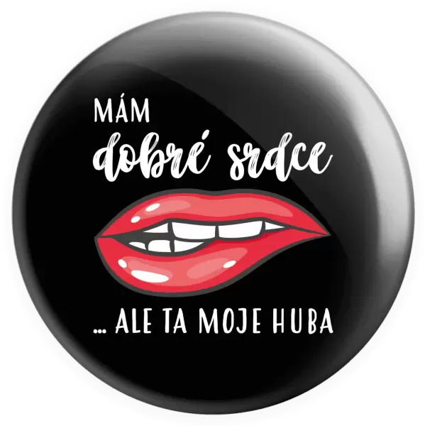 Placka Mám dobré srdce, ale ta moje huba