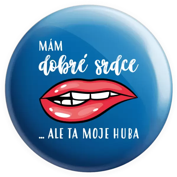 Placka Mám dobré srdce, ale ta moje huba