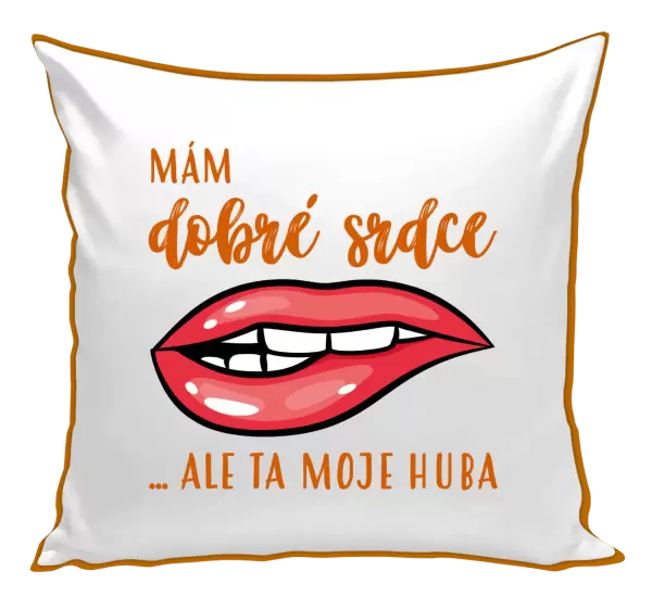 Polštář Mám dobré srdce, ale ta moje huba
