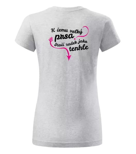 Dámské tričko K čemu velký prsa, stačí zadek jako tenhle