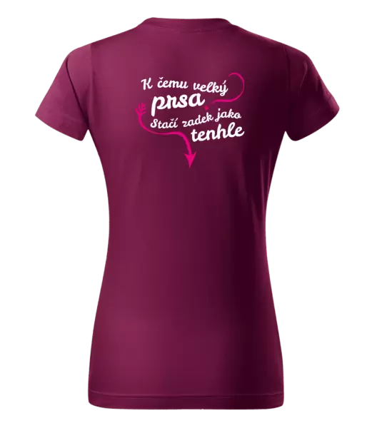 Dámské tričko K čemu velký prsa, stačí zadek jako tenhle