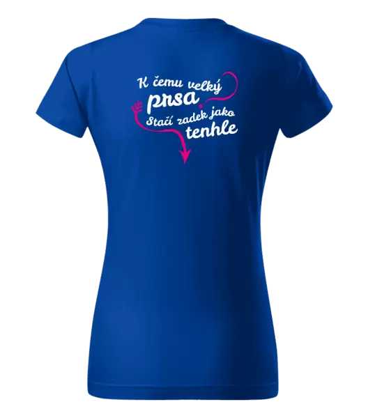 Dámské tričko K čemu velký prsa, stačí zadek jako tenhle