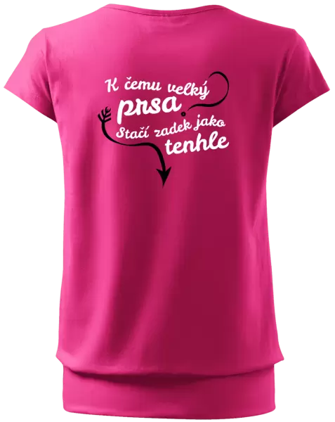 Dámské tričko K čemu velký prsa, stačí zadek jako tenhle