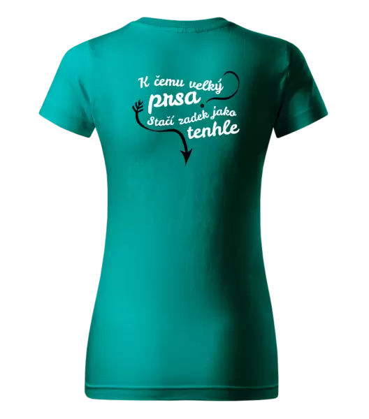 Dámské tričko K čemu velký prsa, stačí zadek jako tenhle