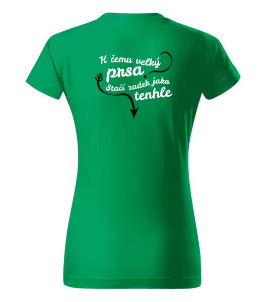 Dámské tričko K čemu velký prsa, stačí zadek jako tenhle