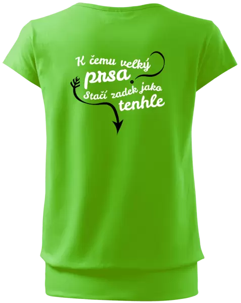 Dámské tričko K čemu velký prsa, stačí zadek jako tenhle