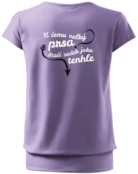 Dámské tričko K čemu velký prsa, stačí zadek jako tenhle