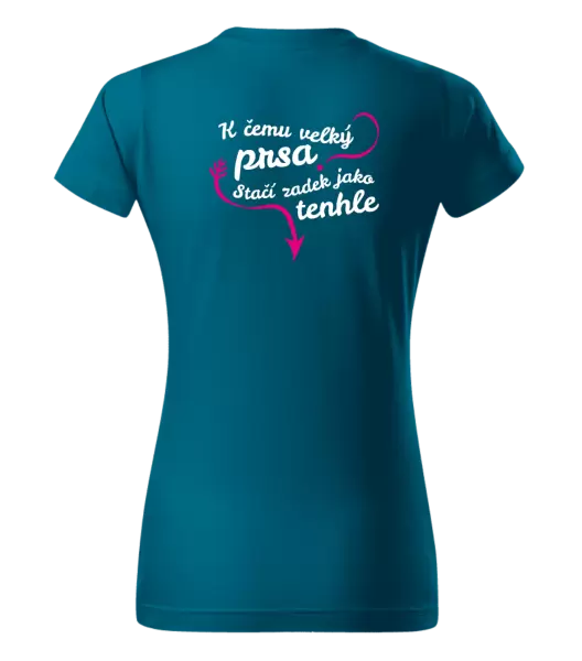 Dámské tričko K čemu velký prsa, stačí zadek jako tenhle