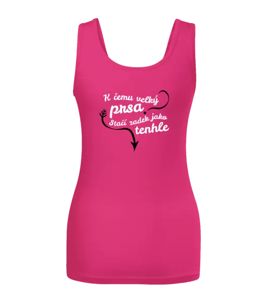 Dámské tílko K čemu velký prsa, stačí zadek jako tenhle