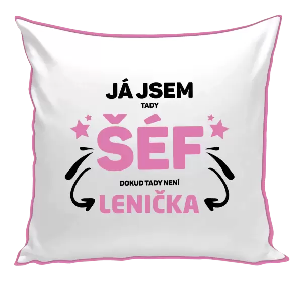 Polštář Já jsem tady šéf, dokud tady není jméno.