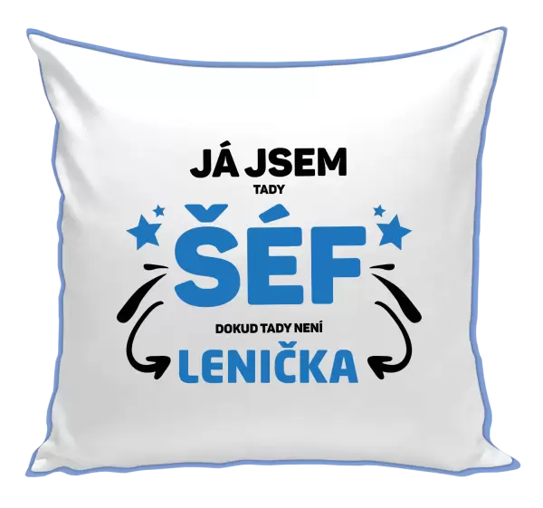 Polštář Já jsem tady šéf, dokud tady není jméno.