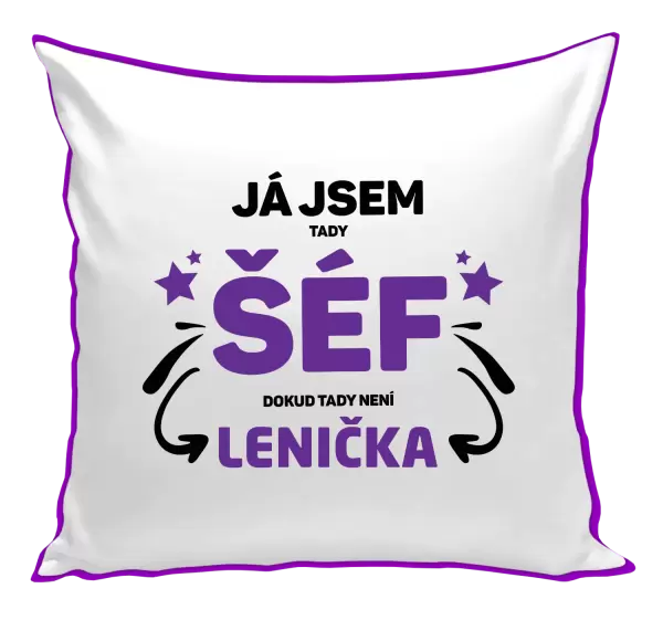 Polštář Já jsem tady šéf, dokud tady není jméno.