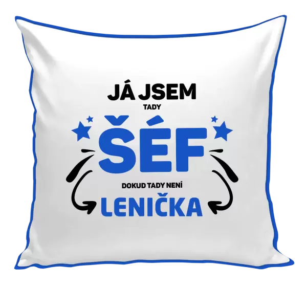 Polštář Já jsem tady šéf, dokud tady není jméno.