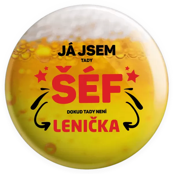 Placka Já jsem tady šéf, dokud tady není jméno.