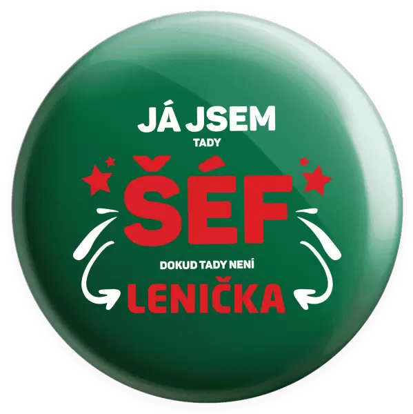 Placka Já jsem tady šéf, dokud tady není jméno.
