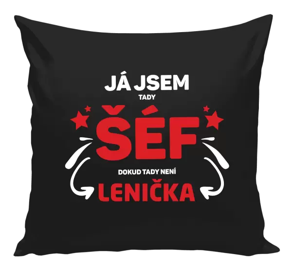 Polštář Já jsem tady šéf, dokud tady není jméno.