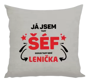 Polštář Já jsem tady šéf, dokud tady není jméno.