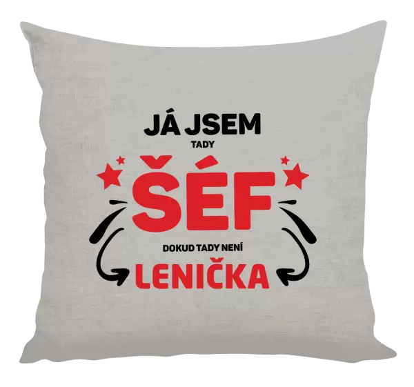 Polštář Já jsem tady šéf, dokud tady není jméno.