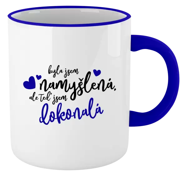 Hrnek Byla jsem namyšlená, ale teď jsem dokonalá