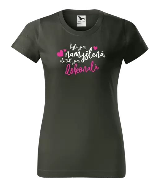 Dámské tričko Byla jsem namyšlená, ale teď jsem dokonalá